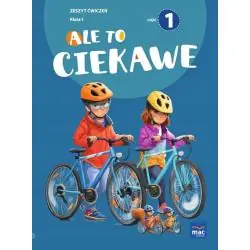 ALE TO CIEKAWE! ZESZYT ĆWICZEŃ KLASA 1 CZĘŚĆ 1