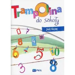 TRAMPOLINA DO SZKOŁY. JUŻ LICZĘ. ROCZNE PRZYGOTOWANIE PRZEDSZKOLNE