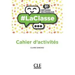 LACLASSE NIVEAU B1 CAHIER DACTIVITÉS