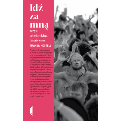 IDŹ ZA MNĄ. JĘZYK SEKCIARSKIEGO FANATYZMU