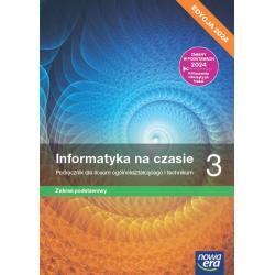 NOWA INFORMATYKA NA CZASIE PODRĘCZNIK 3 LICEUM I TECHNIKUM ZAKRES PODSTAWOWY EDYCJA 2024