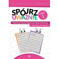 SPÓJRZ UWAŻNIE 1. ĆWICZENIA USPRAWNIAJĄCE PERCEPCJĘ WZROKOWĄ DLA DZIECI I DOROSŁYCH