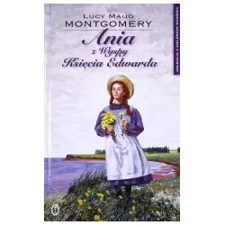 ANIA Z WYSPY KSIĘCIA EDWARDA Lucy Maud Montgomery - Wydawnictwo Literackie