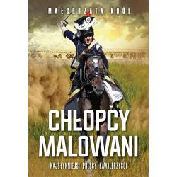 CHŁOPCY MALOWANI. NAJSŁYNNIEJSI POLSCY KAWALERZYŚCI