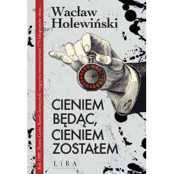 CIENIEM BĘDĄC, CIENIEM ZOSTAŁEM
