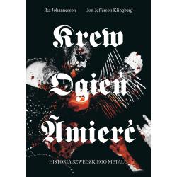 KREW OGIEŃ ŚMIERĆ. HISTORIA SZWEDZKIEGO METALU