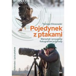 POJEDYNEK Z PTAKAMI. WARSZTAT I PRZYGODY FOTOGRAFÓW PRZYRODY
