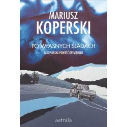 PO WŁASNYCH ŚLADACH. ZAKOPIAŃSKA POWIEŚĆ KRYMINALNA