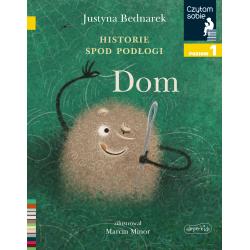 DOM. HISTORIE SPOD PODŁOGI 1. CZYTAM SOBIE. POZIOM 1