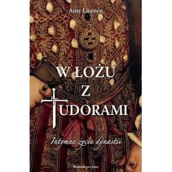 W ŁOŻU Z TUDORAMI. INTYMNE ŻYCIE DYNASTII