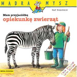 MAM PRZYJACIÓŁKĘ OPIEKUNKĘ ZWIERZĄT
