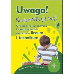UWAGA KONCENTRUJĘ SIĘ CZĘŚĆ 4 ĆWICZENIA NA KONCENTRACJĘ I SPOSTRZEGAWCZOŚĆ DLA UCZNIÓW LICEUM I TECHNIKUM
