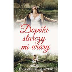 DOPÓKI STARCZY MI WIARY