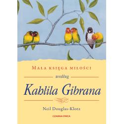 MAŁA KSIĘGA MIŁOŚCI WEDŁUG KAHLILA GIBRANA
