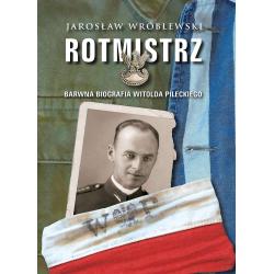 ROTMISTRZ. ILUSTROWANA BIOGRAFIA WITOLDA PILECKIEGO
