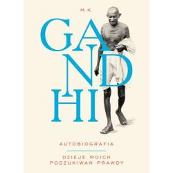 GANDHI AUTOBIOGRAFIA. DZIEJE MOICH POSZUKIWAŃ PRAWDY