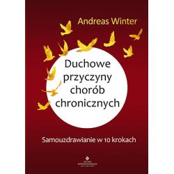 DUCHOWE PRZYCZYNY CHORÓB CHRONICZNYCH. SAMOUZDRAWIANIE W 10 KROKACH