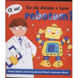 O, NIE! CO SIĘ DZIEJE Z TYM ROBOTEM?