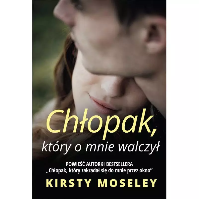 CHŁOPAK KTÓRY O MNIE WALCZYŁ Kirsty Moseley - HarperCollins