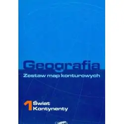 GEOGRAFIA. ZESTAW MAP KONTUROWYCH 1: ŚWIAT, KONTYNENTY