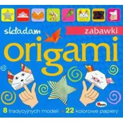 ORIGAMI SKŁADAM ZABAWKI. 8 TRADYCYJNYCH, MODELI 22 KOLOROWE PAPIERY