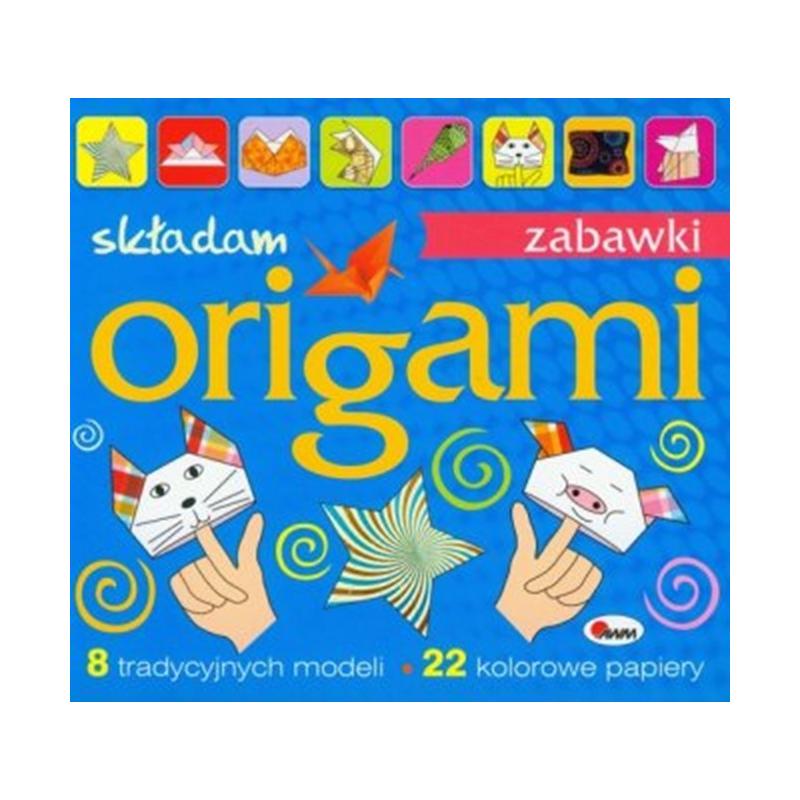 ORIGAMI SKŁADAM ZABAWKI. 8 TRADYCYJNYCH, MODELI 22 KOLOROWE PAPIERY