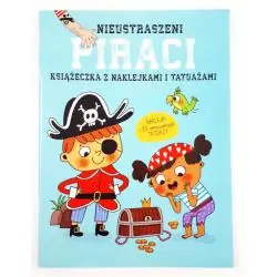 NIEUSTRASZENI PIRACI. KSIĄŻECZKI Z NAKLEJKAMI I TATUAŻAMI