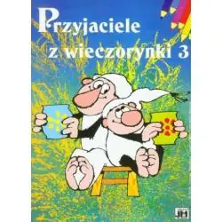 PRZYJACIELE Z WIECZORYNKI 3. KOLOROWANKA