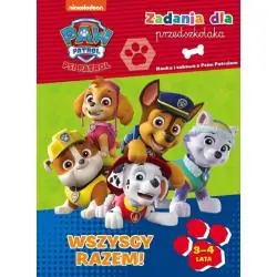 PSI PATROL. WSZYSCY RAZEM! ZADANIA DLA PRZEDSZKOLAKA 3-4 LATA