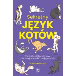 SEKRETNY JĘZYK KOTÓW. POZNAJ TAJNIKI KOCIEJ MOWY, ABY LEPIEJ ZROZUMIEĆ SWOJEGO PUPILA