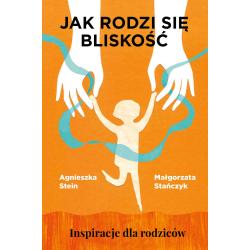 JAK RODZI SIĘ BLISKOŚĆ. INSPIRACJE DLA RODZICÓW