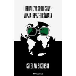 LIBERALIZM SPOŁECZNY - WIZJA LEPSZEGO ŚWIATA