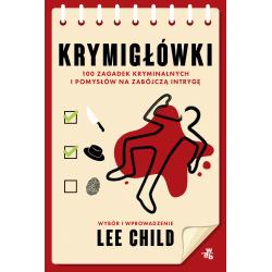 KRYMIGŁÓWKI. 100 ZAGADEK KRYMINALNYCH I POMYSŁÓW NA ZABÓJCZĄ INTRYGĘ