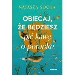 OBIECAJ, ŻE BĘDZIESZ PIĆ KAWĘ O PORANKU