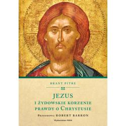 JEZUS I ŻYDOWSKIE KORZENIE PRAWDY O CHRYSTUSIE