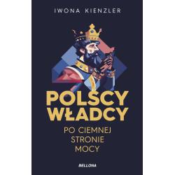 POLSCY WŁADCY PO CIEMNEJ STRONIE MOCY