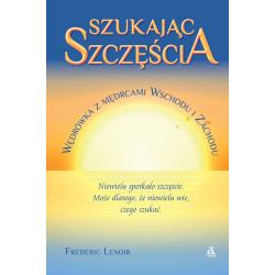 SZUKAJĄC SZCZĘŚCIA. WĘDRÓWKA Z MĘDRCAMI WSCHODU I ZACHODU