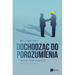 DOCHODZĄC DO POROZUMIENIA. JAK ZMIENIĆ KONFLIKT WE WSPÓŁPRACĘ