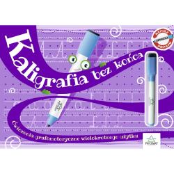 KALIGRAFIA BEZ KOŃCA. ĆWICZENIA GRAFOMOTORYCZNE WIELOKROTNEGO UŻYTKU. CZĘŚĆ 1