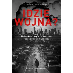 IDZIE WOJNA? SPODZIEWAJ SIĘ NAJLEPSZEGO, PRZYGOTUJ NA NAJGORSZE