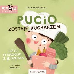 PUCIO ZOSTAJE KUCHARZEM, CZYLI O RADOŚCI Z JEDZENIA