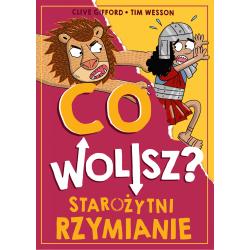 CO WOLISZ? STAROŻYTNI RZYMIANIE