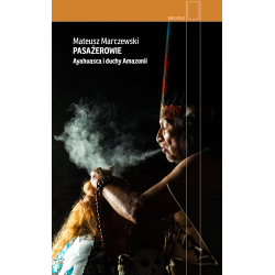 PASAŻEROWIE. AYAHUASCA I DUCHY AMAZONII