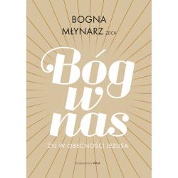 BÓG W NAS. ŻYJ W OBECNOŚCI JEZUSA