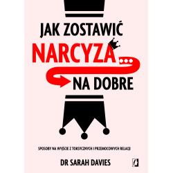 JAK ZOSTAWIĆ NARCYZA… NA DOBRE. SPOSOBY NA WYJŚCIE Z TOKSYCZNYCH I PRZEMOCOWYCH RELACJI