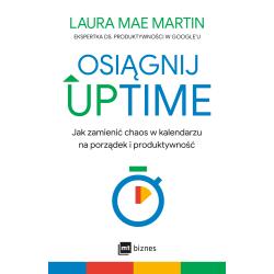 OSIĄGNIJ UPTIME. JAK ZAMIENIĆ CHAOS W KALENDARZU NA PORZĄDEK I PRODUKTYWNOŚĆ