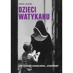 DZIECI WATYKANU. JAK KOŚCIÓŁ HANDLOWAŁ „SIEROTAMI”