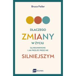 DLACZEGO ZMIANY W ŻYCIU SĄ NIEUNIKNIONE I JAK PRZEJŚĆ PRZEZ NIE SILNIEJSZYM