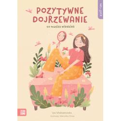 POZYTYWNE DOJRZEWANIE. CO MUSISZ WIEDZIEĆ. SELF-CARE