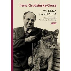 WIELKA KARUZELA. ŻYCIE ALEKSANDRA WEISSBERGA-CYBULSKIEGO